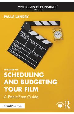 Coperta cărții 'Scheduling and Budgeting Your Film: A Panic-Free Guide - Paula Landry'