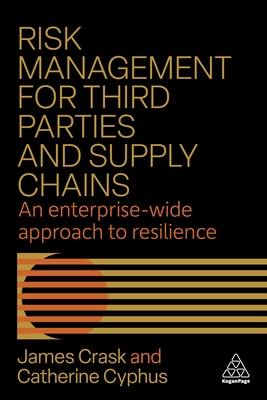 Coperta cărții 'Risk Management for Third Parties and Supply Chains: An Enterprise-Wide Approach to Resilience - James Crask'