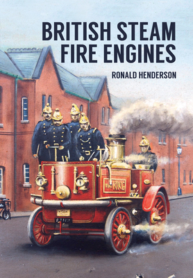 Coperta cărții 'British Steam Fire Engines - Ronald Henderson'