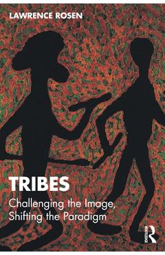 Coperta cărții 'Tribes: Challenging the Image, Shifting the Paradigm - Lawrence Rosen'