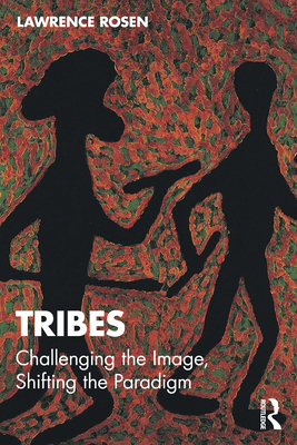 Coperta cărții 'Tribes: Challenging the Image, Shifting the Paradigm - Lawrence Rosen'