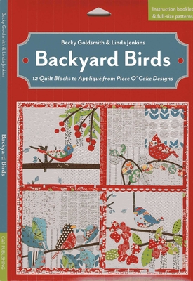 Coperta cărții 'Backyard Birds - Print-On-Demand Edition: 12 Quilt Blocks to Appliqué from Piece O' Cake Designs [With Booklet and'