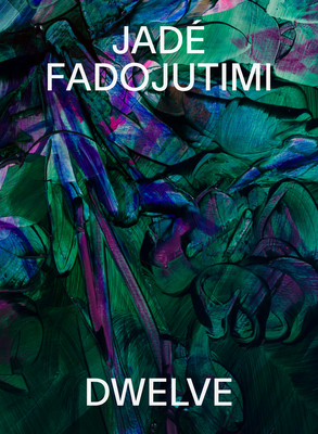 Coperta cărții 'Jade Fadojutimi: Dwelve: A Goosebump in Memory - Jadé Fadojutimi'