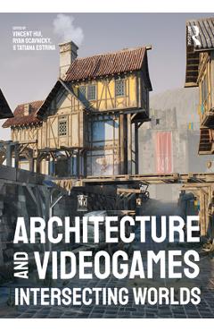 Coperta cărții 'Architecture and Videogames: Intersecting Worlds - Vincent Hui'