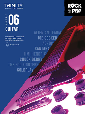 Coperta cărții 'Trinity: Rock & Pop 2018, Guitar Grade 6, Songbook and Sheet Music with Online Audio Official Trinity College London'