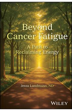 Beyond Cancer Fatigue: A Path to Reclaiming Energy - Jessa Landmann