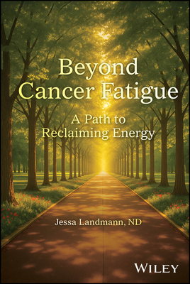 Coperta cărții 'Beyond Cancer Fatigue: A Path to Reclaiming Energy - Jessa Landmann'