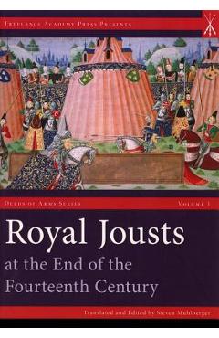 Royal Jousts at the End of the Fourteenth Century - Steven Muhlberger