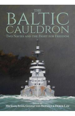 The Baltic Cauldron: Two Navies and the Fight for Freedom - Michael Ellis