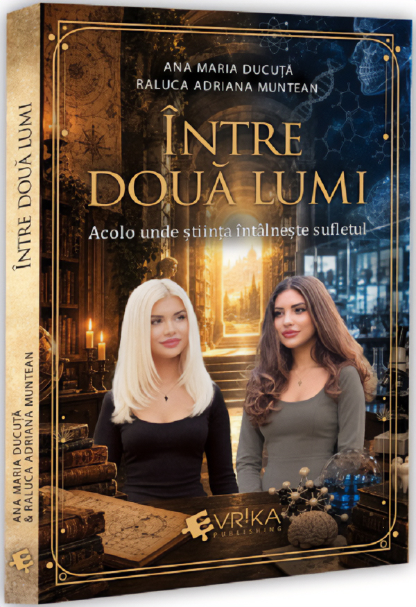 Coperta cărții 'Între două lumi. Acolo unde știința întâlnește sufletul - Ana Maria Ducuță, Raluca Adriana Muntean'