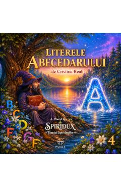 Coperta cărții 'Literele abecedarului. Seria Povești din Spiridux. Ținutul Spiridușilor Vol.4 - Cristina Reali'
