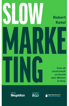 Coperta cărții 'Slow marketing - Robert Katai'