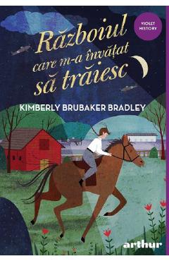 Coperta cărții 'Războiul care m-a învățat să trăiesc - Kimberly Brubaker Bradley'