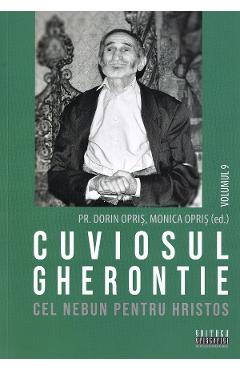 Coperta cărții 'Cuviosul Gherontie cel nebun pentru Hristos Vol.9 - Dorin Opriș, Monica Opriș'