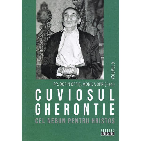 Pachet 9 volume: Cuviosul Gherontie cel nebun pentru Hristos - Dorin Opris, Monica Opris