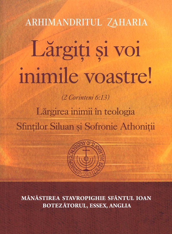 Lărgiți și voi inimile voastre! Ed.2026 de Arhimandritul Zaharia - Coperta cărții