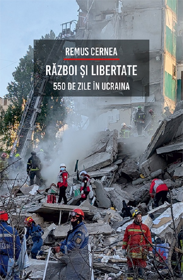 Război și libertate. 550 de zile în Ucraina de Remus Cernea - coperta cărții