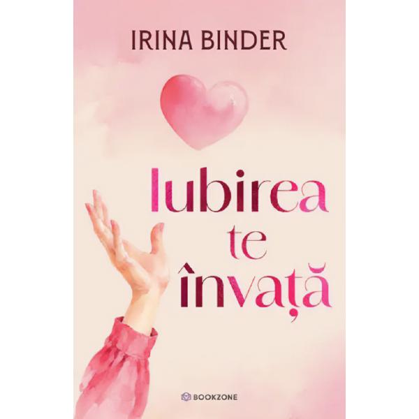 Iubirea te invata - Irina Binder