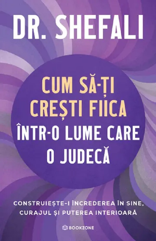 Coperta cărții 'Cum să-ți crești fiica într-o lume care o judecă - Shefali Tsabary'