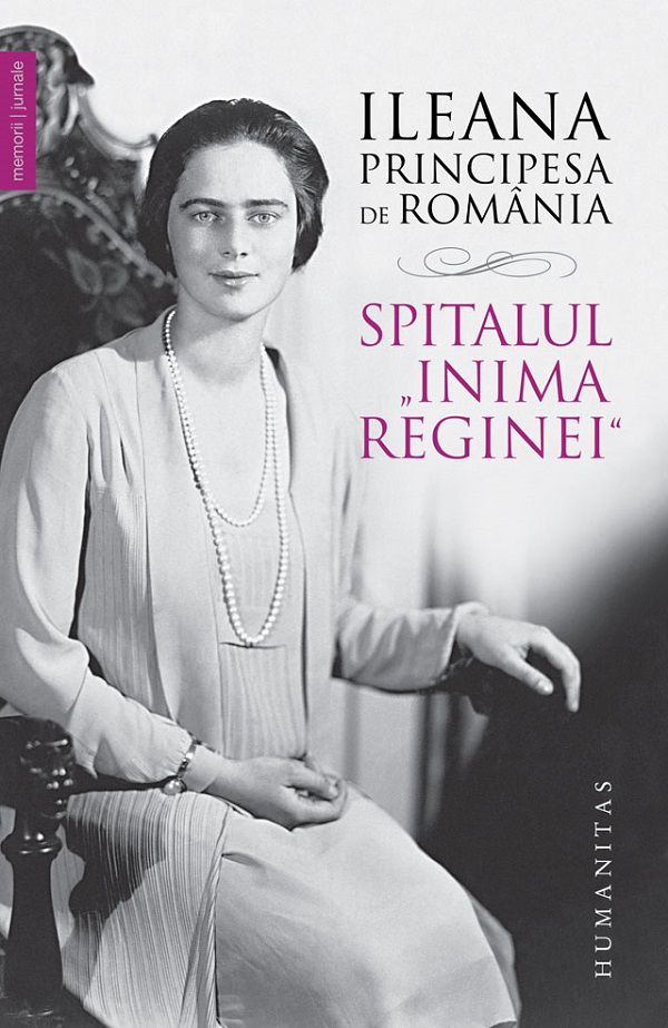 Spitalul „Inima Reginei“ de Principesa Ileana A. Romaniei - coperta cărții