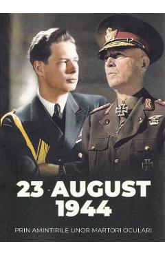 Coperta cărții '23 august 1944 prin amintirile unor martori oculari - Adrian Scrieciu'