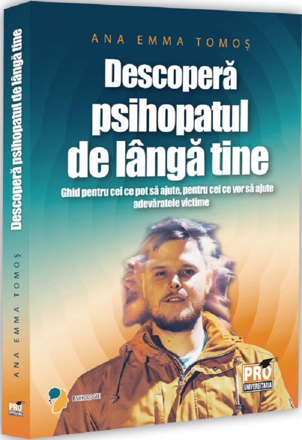 Coperta cărții 'Descoperă psihopatul de lângă tine - Ana Emma Tomoș'