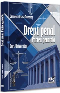 Coperta cărții 'Drept penal. Partea generală. Curs universitar - Carmen Adriana Domocoș'