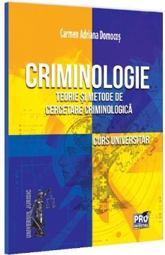 Coperta cărții 'Criminologie. Teorie și metode de cercetare criminologică. Curs universitar - Carmen Adriana Domocoș'