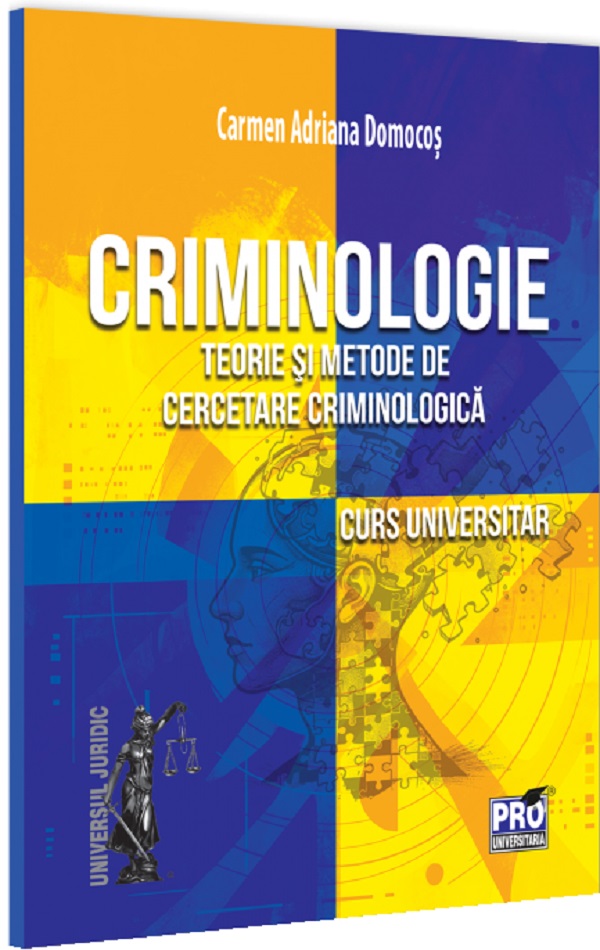 Coperta cărții 'Criminologie. Teorie și metode de cercetare criminologică. Curs universitar - Carmen Adriana Domocoș'