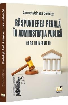 Coperta cărții 'Răspunderea penală în administrația publică. Curs universitar - Carmen Adriana Domocoș'