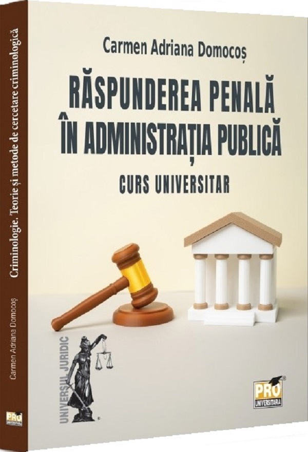 Coperta cărții 'Răspunderea penală în administrația publică. Curs universitar - Carmen Adriana Domocoș'