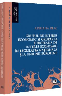 Coperta cărții 'Grupul de interes economic și gruparea europeană de interes economic - Adriana Deac'