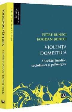 Coperta cărții 'Violența domestică. Abordări juridice, sociologice și psihologice - Petre Buneci, Bogdan Buneci'