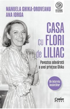 Coperta cărții 'Casa cu flori de liliac - Manuela Ghika-Oroveanu, Ana Iorga'