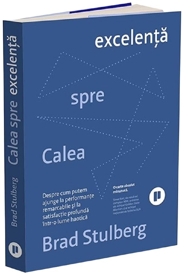 Calea spre excelenta - Brad Stulberg