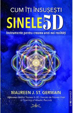 Coperta cărții 'Cum îți însușești sinele 5D - Maureen J. St. Germain'
