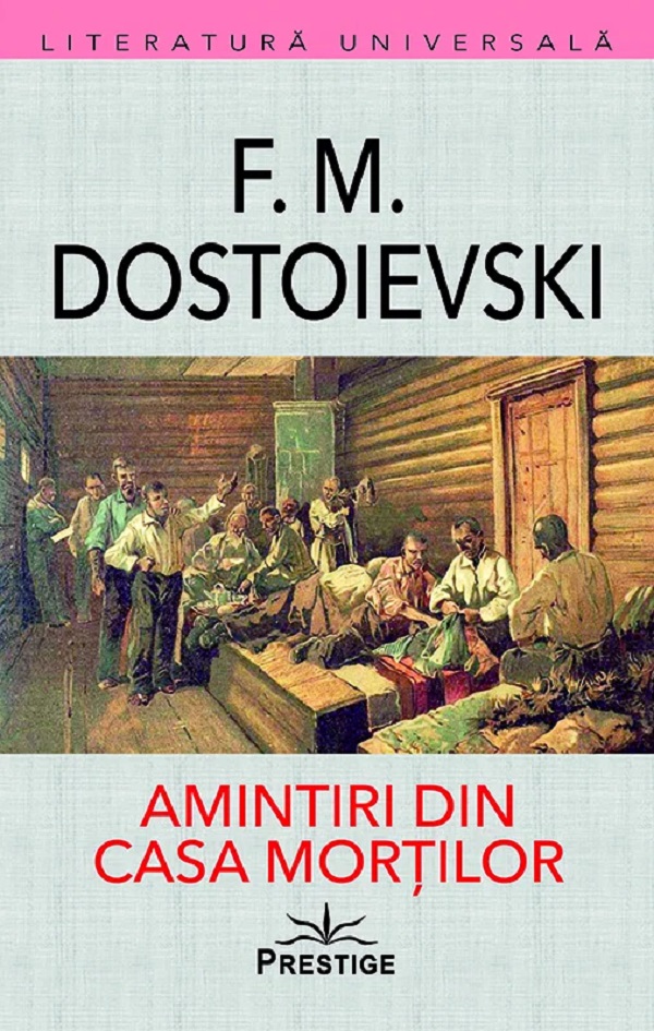 amintiri din casa mortilor - feodor mihailovici dostoievski