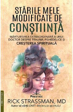 Coperta cărții 'Stările mele modificate de conștiință - Rick Strassman'
