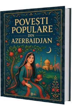 Coperta cărții 'Povești populare din Azerbaidjan - Olga Ivasișin'