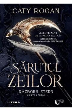Coperta cărții 'Sărutul zeilor. Seria Războiul etern Cartea 1 - Caty Rogan'