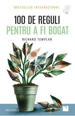 Coperta cărții '100 de reguli pentru a fi bogat - Richard Templar'