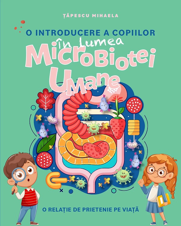 O introducere a copiilor în lumea microbiotei umane de Mihaela Tapescu - Coperta cărții
