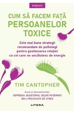 Coperta cărții 'Cum să facem față persoanelor toxice - Tim Cantopher'