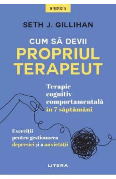 Coperta cărții 'Cum să devii propriul terapeut - Seth J. Gillihan'