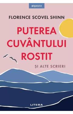 Coperta cărții 'Puterea cuvântului rostit și alte scrieri - Florence Scovel Shinn'