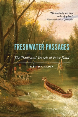 Coperta cărții 'Freshwater Passages: The Trade and Travels of Peter Pond - David Chapin'