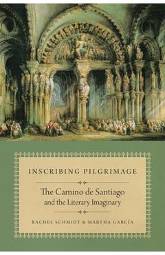 Coperta cărții 'Inscribing Pilgrimage: The Camino de Santiago and the Literary Imaginary - Rachel Schmidt'