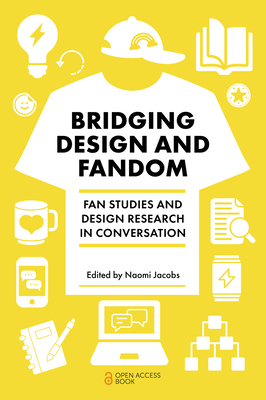Coperta cărții 'Bridging Design and Fandom: Fan Studies and Design Research in Conversation - Naomi Jacobs'
