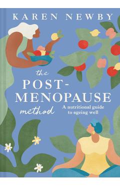 Coperta cărții 'The Post-Menopause Method: A Nutritional Guide to Ageing Well - Karen Newby'