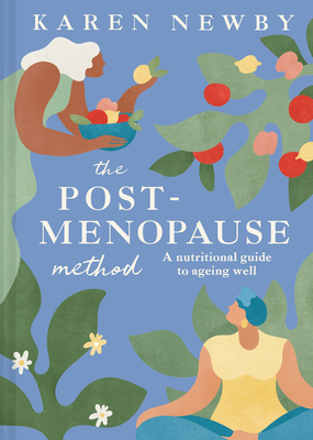 Coperta cărții 'The Post-Menopause Method: A Nutritional Guide to Ageing Well - Karen Newby'